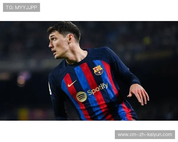 巴萨克里斯滕森防守稳定度更高：欧洲足坛新签的防守巨星